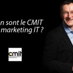 Michel Mariet, Président du CMIT : Où en sont le CMIT et le marketing IT ?