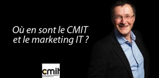 Michel Mariet, Président du CMIT : Où en sont le CMIT et le marketing IT ?