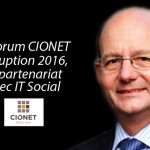 François Samarcq, Directeur général de CIONET France : « Le forum CIONET Disruption 2016, en partenariat avec IT Social »