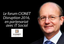 François Samarcq, Directeur général de CIONET France : « Le forum CIONET Disruption 2016, en partenariat avec IT Social »