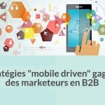 Les stratégies ‘mobile driven’ gagnantes des marketeurs B2B