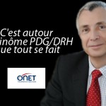 Denis Gasquet, Président du Directoire d’Onet : « C’est autour du binôme PDG/DRH que tout se fait »