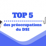 Top 5 des préoccupations du DSI (infographie)