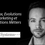 Vision Marketing T-Systems : « Enjeux, Evolutions Marketing et Relations Métiers »