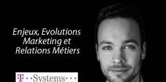 Vision Marketing T-Systems : « Enjeux, Evolutions Marketing et Relations Métiers »