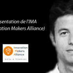 Présentation de l’IMA (Innovation Makers Alliance)