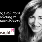 Vision Marketing Insight : « Enjeux, Evolutions Marketing et Relations Métiers »