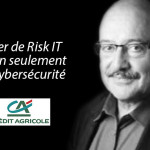 Risk Director de Crédit Agricole : « Parler de Risk IT et non seulement de Cybersécurité », Federico Garcia