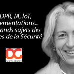 Directrice des contenus de DG Consultants : « GDPR, IA, IoT, Réglementations… les grands sujets des Assises de la Sécurité », Florence Puybareau