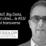 RSSI de Essilor : « IA, IoT, Big Data, Smart cities… le RSSI est transverse », Jamal Dahmane