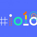 Convention Google I/O 2018 : l’évènement annuel chez Google