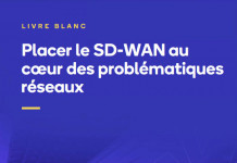 Placer le SD-WAN au cœur des problématiques réseaux
