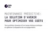 Maintenance prédictive : anticiper & optimiser la réparation de vos équipements