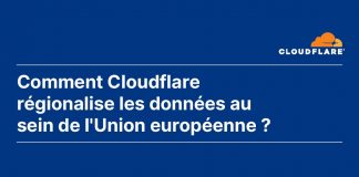 Comment Cloudflare régionalise les données au sein de l’Union européenne ?