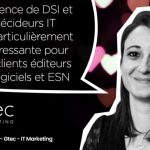 L’audience de DSI et Décideurs IT est particulièrement intéressante pour nos clients éditeurs de logiciels et ESN