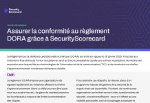 Assurer la conformité au règlement DORA grâce à SecurityScorecard