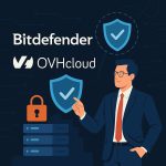 OVHcloud déploie GravityZone de Bitdefender sur son infra SecNumCloud