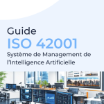 Le guide ISO 42001 – Système de Management de l’IA